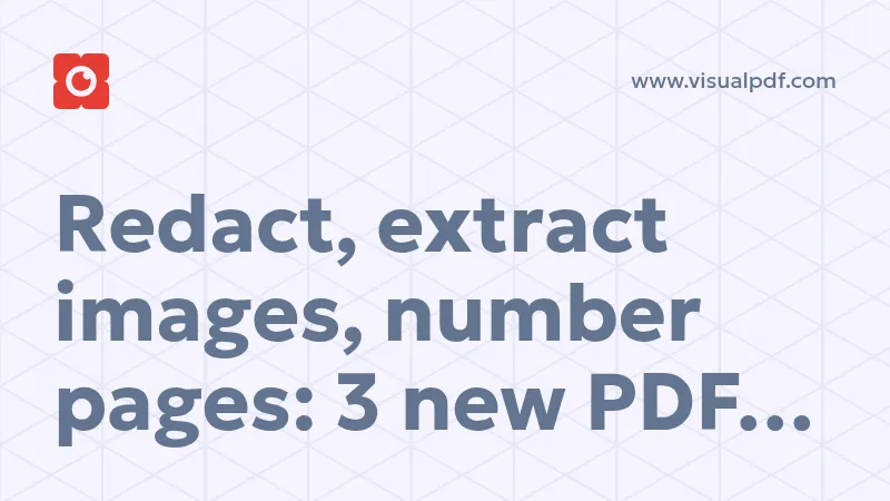 Redact, extract images, number pages: 3 new PDF tools